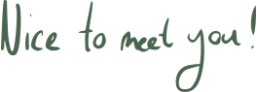 Nice to meet you